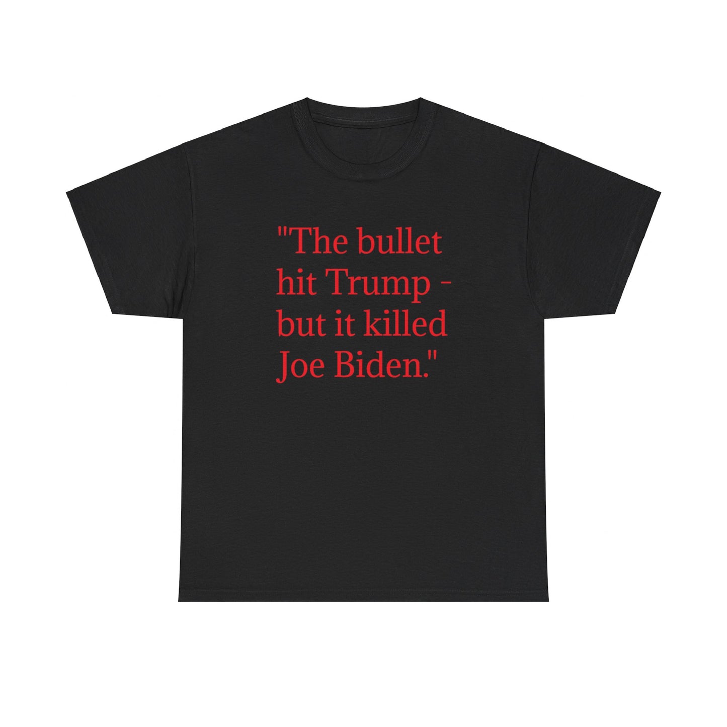 Bullet Hit Trump but it killed Biden Unisex Heavy Cotton Tee