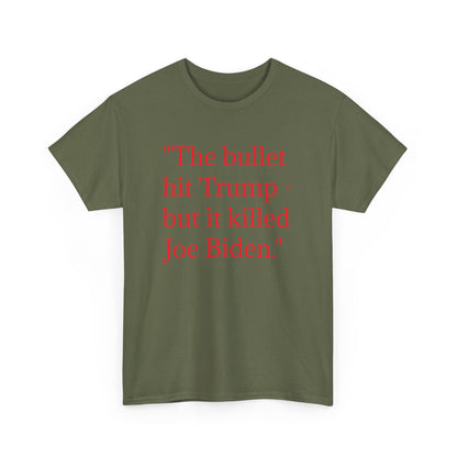 Bullet Hit Trump but it killed Biden Unisex Heavy Cotton Tee