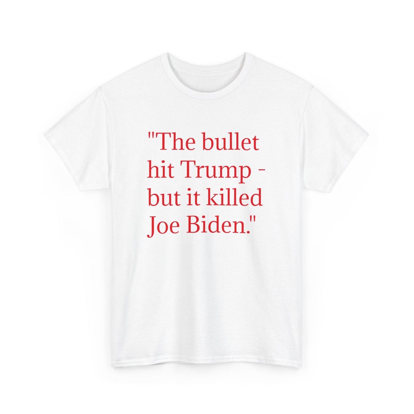 Bullet Hit Trump but it killed Biden Unisex Heavy Cotton Tee