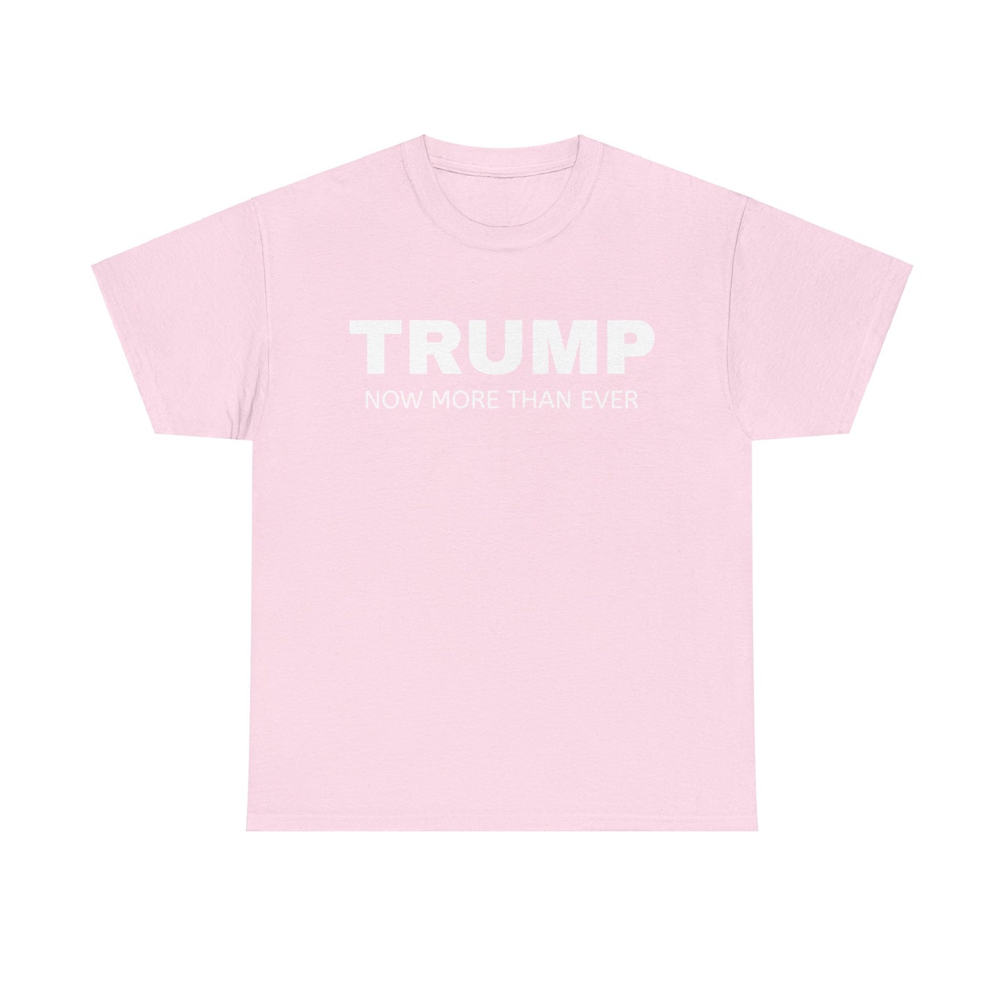 Trump Now More Than Ever Unisex Heavy Cotton Tee