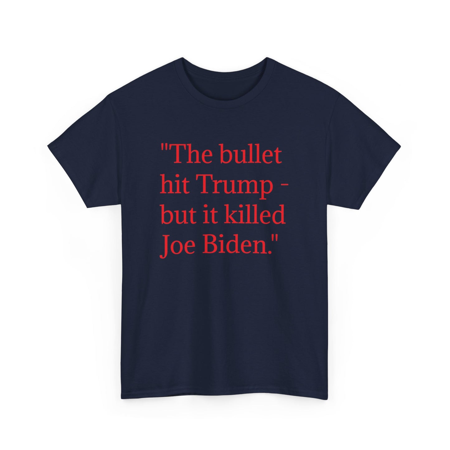 Bullet Hit Trump but it killed Biden Unisex Heavy Cotton Tee