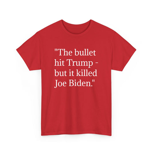 Bullet Hit Trump but it killed Biden Unisex Heavy Cotton Tee