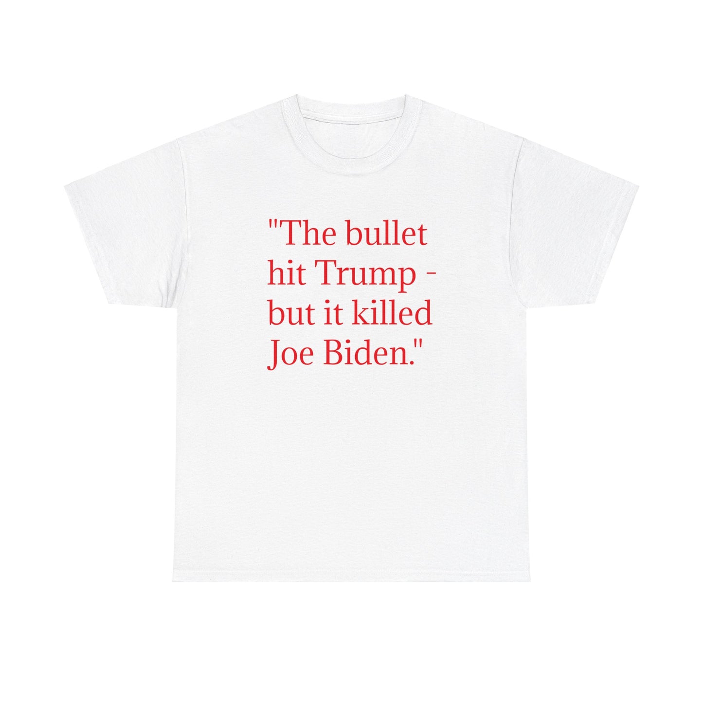 Bullet Hit Trump but it killed Biden Unisex Heavy Cotton Tee