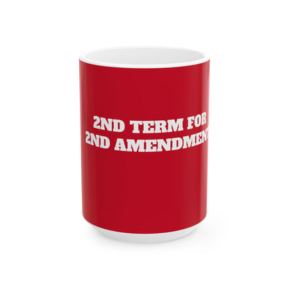 2nd Term for 2nd Amendment Red Ceramic Mug, (11oz, 15oz)