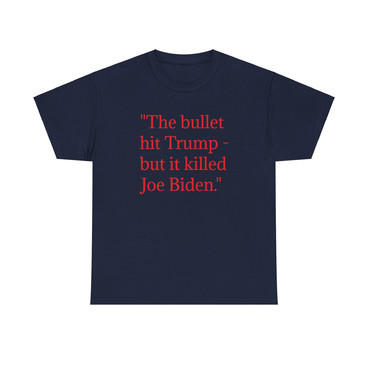 Bullet Hit Trump but it killed Biden Unisex Heavy Cotton Tee