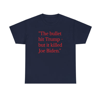 Bullet Hit Trump but it killed Biden Unisex Heavy Cotton Tee