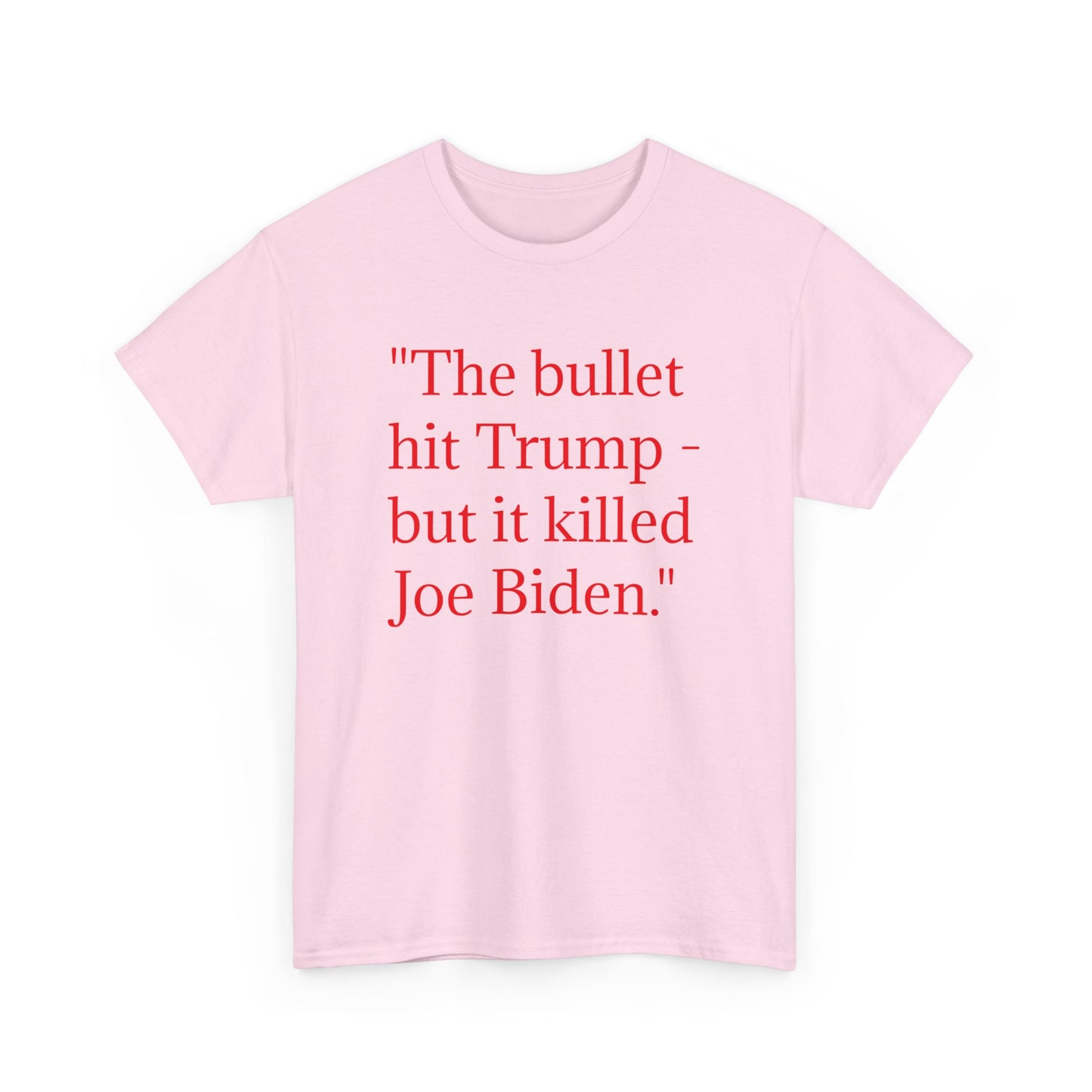 Bullet Hit Trump but it killed Biden Unisex Heavy Cotton Tee