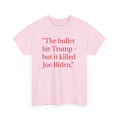 Bullet Hit Trump but it killed Biden Unisex Heavy Cotton Tee